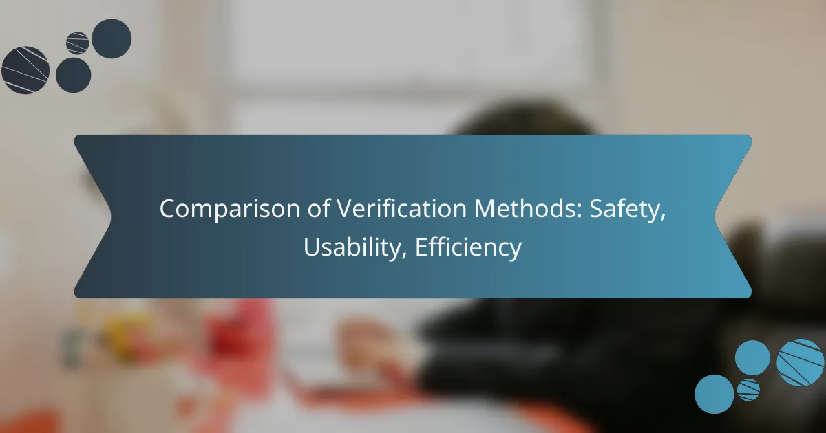Comparison of Verification Methods: Safety, Usability, Efficiency