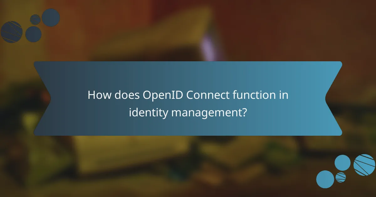 How does OpenID Connect function in identity management?