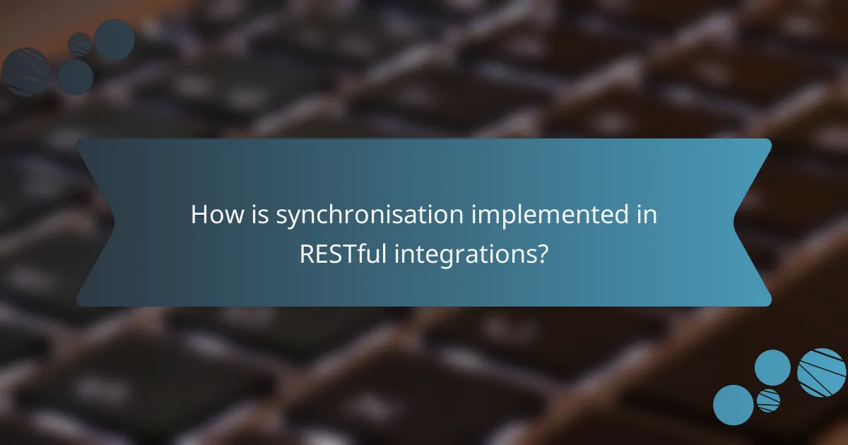 How is synchronisation implemented in RESTful integrations?