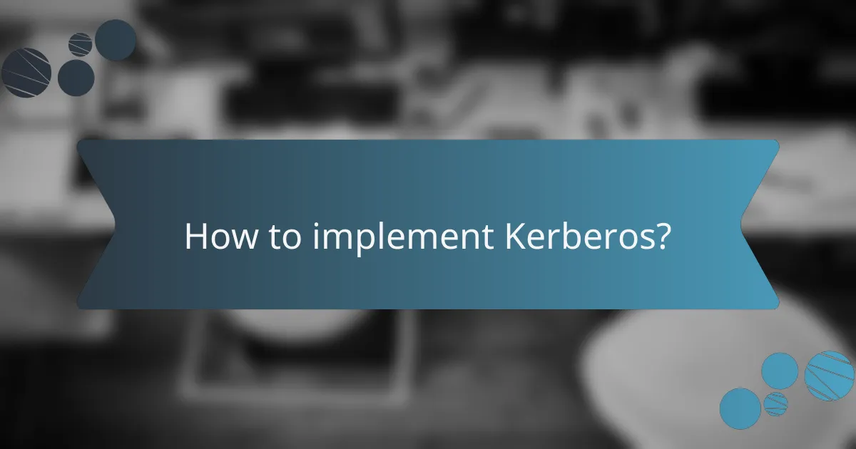 How to implement Kerberos?