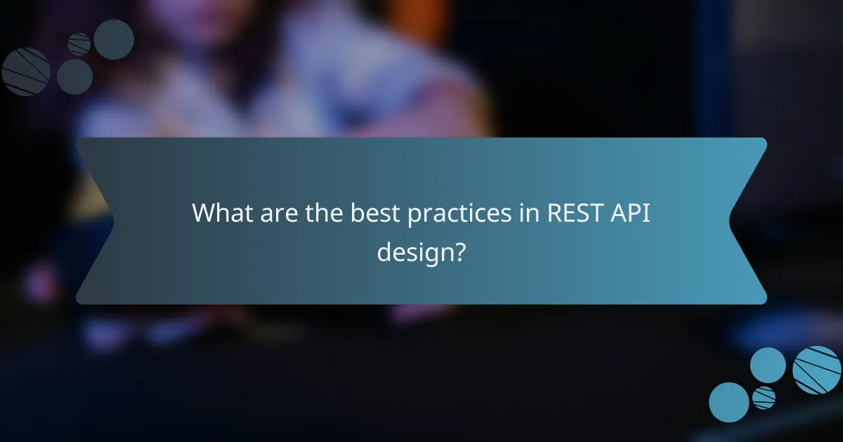What are the best practices in REST API design?