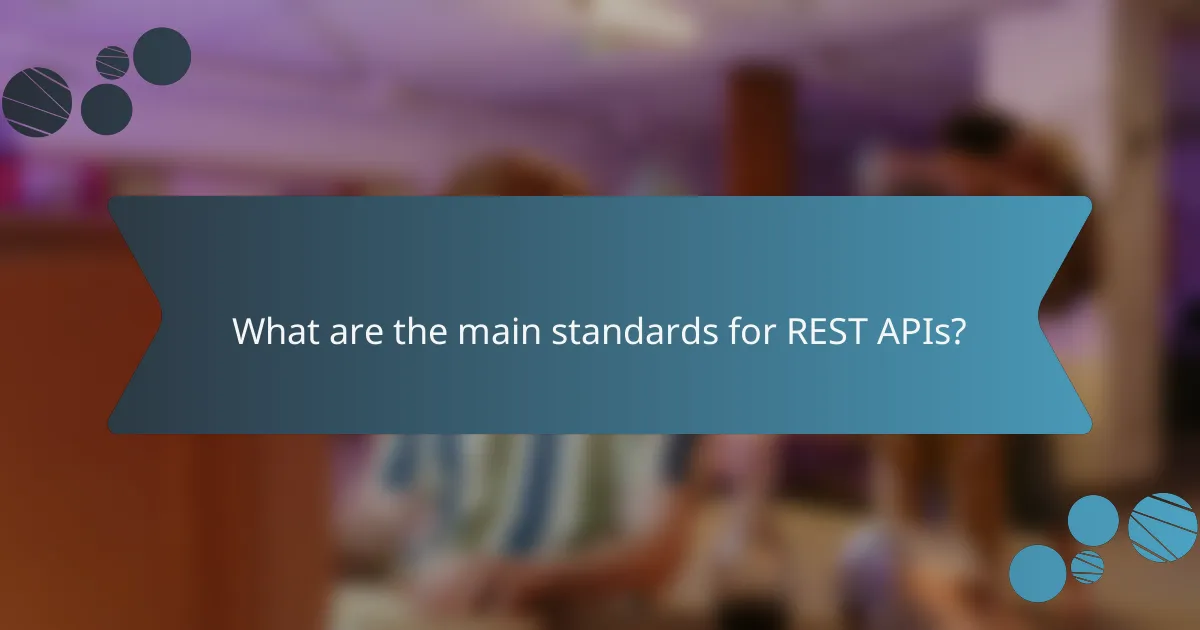 What are the main standards for REST APIs?