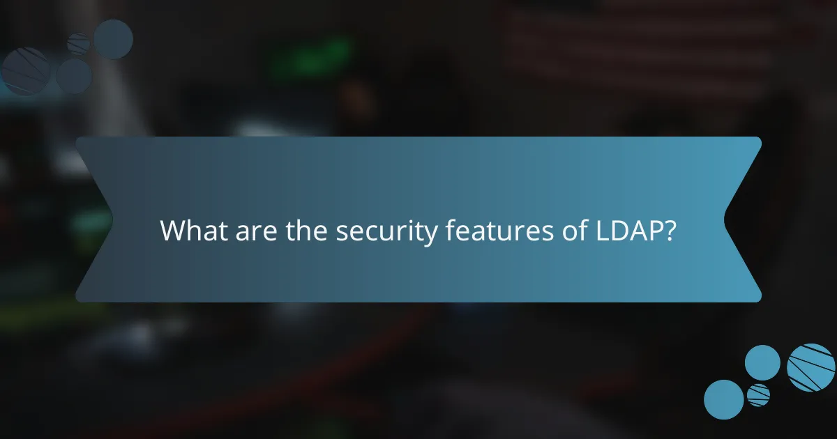 What are the security features of LDAP?