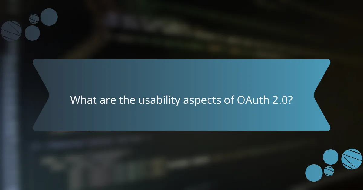 What are the usability aspects of OAuth 2.0?